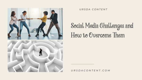 Social Media Challenges and How to Overcome Them